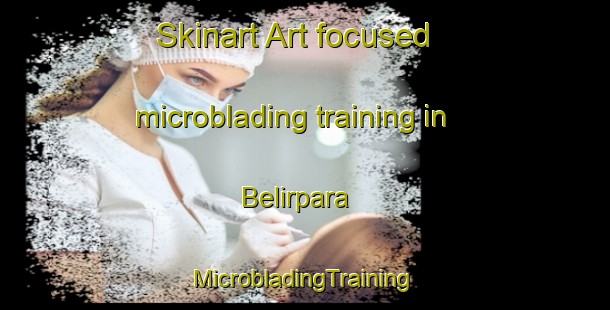 Skinart Art-focused microblading training in Belirpara | #MicrobladingTraining #MicrobladingClasses #SkinartTraining-Bangladesh