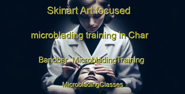 Skinart Art-focused microblading training in Char Bandber | #MicrobladingTraining #MicrobladingClasses #SkinartTraining-Bangladesh