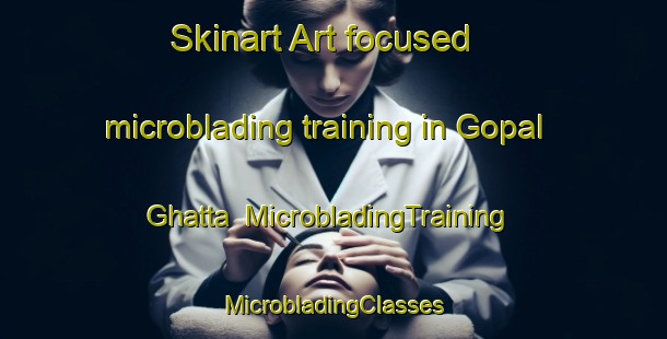 Skinart Art-focused microblading training in Gopal Ghatta | #MicrobladingTraining #MicrobladingClasses #SkinartTraining-Bangladesh