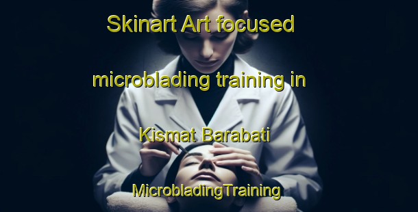 Skinart Art-focused microblading training in Kismat Barabati | #MicrobladingTraining #MicrobladingClasses #SkinartTraining-Bangladesh