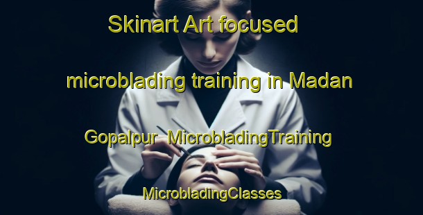 Skinart Art-focused microblading training in Madan Gopalpur | #MicrobladingTraining #MicrobladingClasses #SkinartTraining-Bangladesh