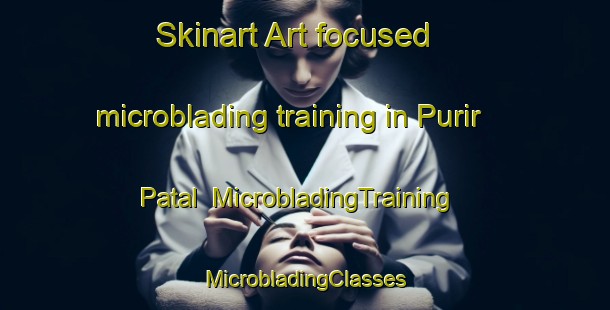 Skinart Art-focused microblading training in Purir Patal | #MicrobladingTraining #MicrobladingClasses #SkinartTraining-Bangladesh