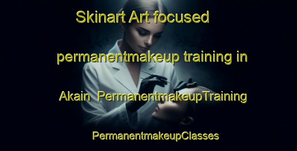 Skinart Art-focused permanentmakeup training in Akain | #PermanentmakeupTraining #PermanentmakeupClasses #SkinartTraining-Bangladesh