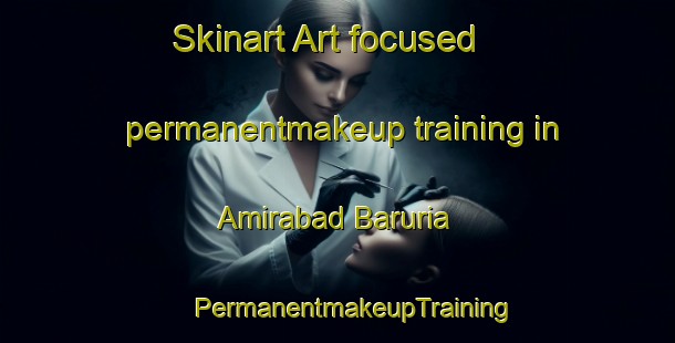 Skinart Art-focused permanentmakeup training in Amirabad Baruria | #PermanentmakeupTraining #PermanentmakeupClasses #SkinartTraining-Bangladesh