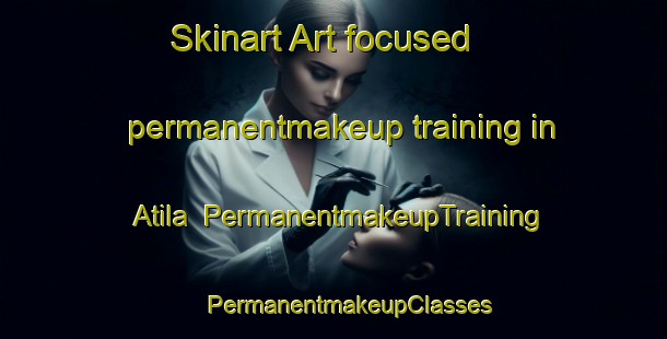 Skinart Art-focused permanentmakeup training in Atila | #PermanentmakeupTraining #PermanentmakeupClasses #SkinartTraining-Bangladesh