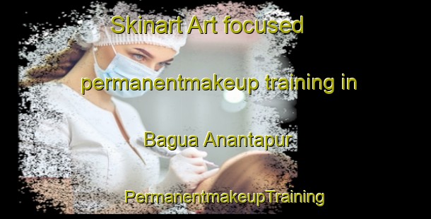 Skinart Art-focused permanentmakeup training in Bagua Anantapur | #PermanentmakeupTraining #PermanentmakeupClasses #SkinartTraining-Bangladesh