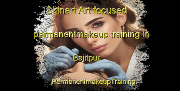 Skinart Art-focused permanentmakeup training in Bajitpur | #PermanentmakeupTraining #PermanentmakeupClasses #SkinartTraining-Bangladesh