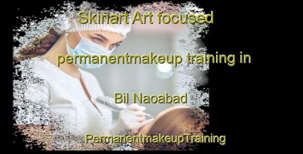 Skinart Art-focused permanentmakeup training in Bil Naoabad | PermanentmakeupTraining | PermanentmakeupClasses | SkinartTraining-Bangladesh
