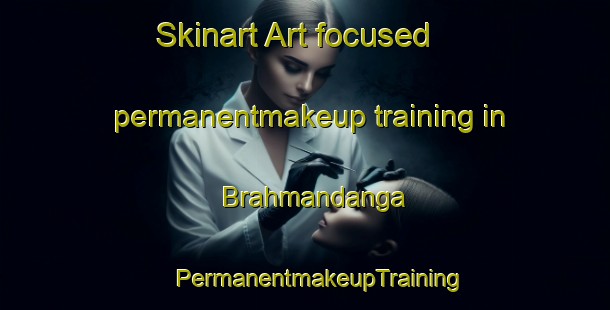 Skinart Art-focused permanentmakeup training in Brahmandanga | #PermanentmakeupTraining #PermanentmakeupClasses #SkinartTraining-Bangladesh