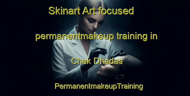 Skinart Art-focused permanentmakeup training in Chak Dhadas | #PermanentmakeupTraining #PermanentmakeupClasses #SkinartTraining-Bangladesh