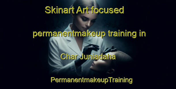 Skinart Art-focused permanentmakeup training in Char Juniadaha | #PermanentmakeupTraining #PermanentmakeupClasses #SkinartTraining-Bangladesh