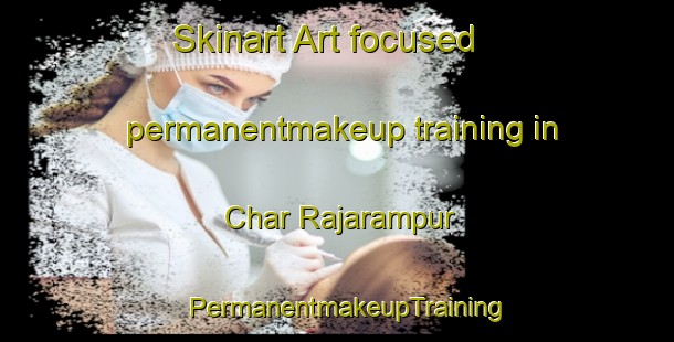 Skinart Art-focused permanentmakeup training in Char Rajarampur | PermanentmakeupTraining | PermanentmakeupClasses | SkinartTraining-Bangladesh