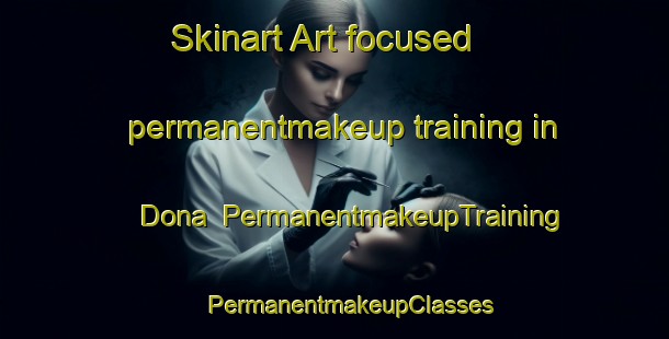 Skinart Art-focused permanentmakeup training in Dona | #PermanentmakeupTraining #PermanentmakeupClasses #SkinartTraining-Bangladesh