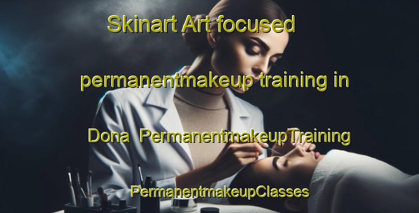 Skinart Art-focused permanentmakeup training in Dona | #PermanentmakeupTraining #PermanentmakeupClasses #SkinartTraining-Bangladesh