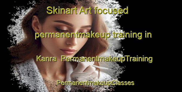 Skinart Art-focused permanentmakeup training in Kanra | #PermanentmakeupTraining #PermanentmakeupClasses #SkinartTraining-Bangladesh