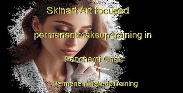 Skinart Art-focused permanentmakeup training in Panchami Ghat | #PermanentmakeupTraining #PermanentmakeupClasses #SkinartTraining-Bangladesh