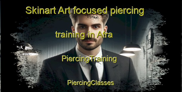 Skinart Art-focused piercing training in Afra | #PiercingTraining #PiercingClasses #SkinartTraining-Bangladesh