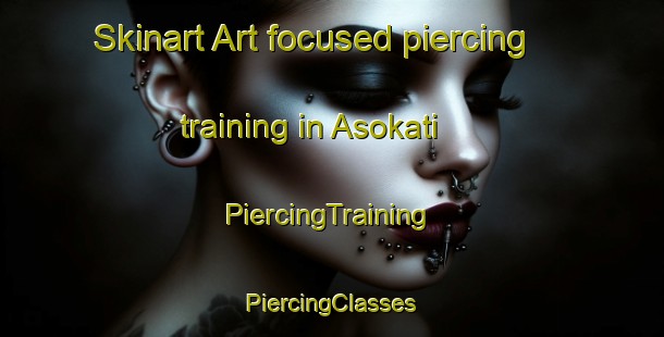 Skinart Art-focused piercing training in Asokati | #PiercingTraining #PiercingClasses #SkinartTraining-Bangladesh