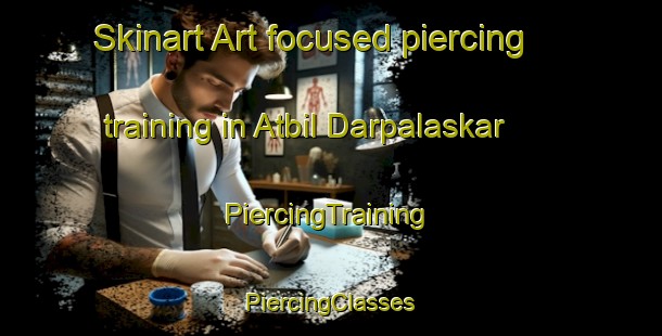 Skinart Art-focused piercing training in Atbil Darpalaskar | #PiercingTraining #PiercingClasses #SkinartTraining-Bangladesh