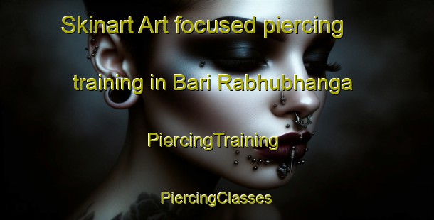 Skinart Art-focused piercing training in Bari Rabhubhanga | #PiercingTraining #PiercingClasses #SkinartTraining-Bangladesh