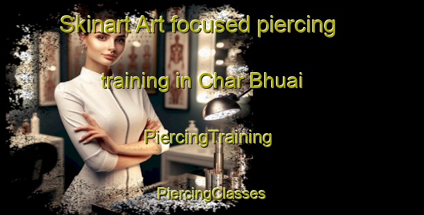 Skinart Art-focused piercing training in Char Bhuai | #PiercingTraining #PiercingClasses #SkinartTraining-Bangladesh