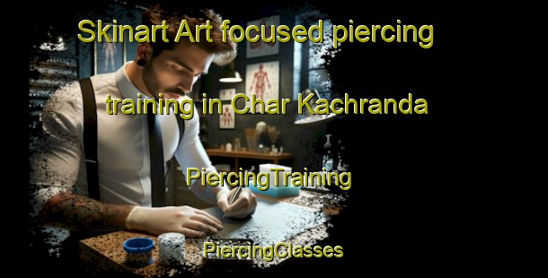 Skinart Art-focused piercing training in Char Kachranda | #PiercingTraining #PiercingClasses #SkinartTraining-Bangladesh