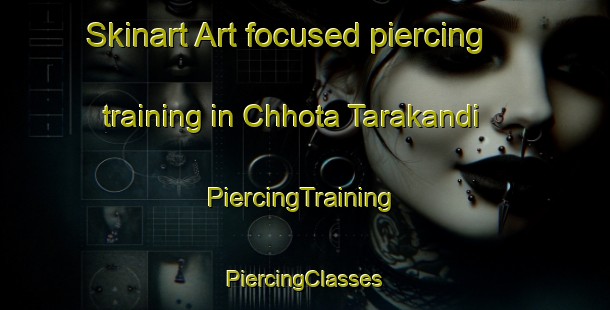 Skinart Art-focused piercing training in Chhota Tarakandi | #PiercingTraining #PiercingClasses #SkinartTraining-Bangladesh