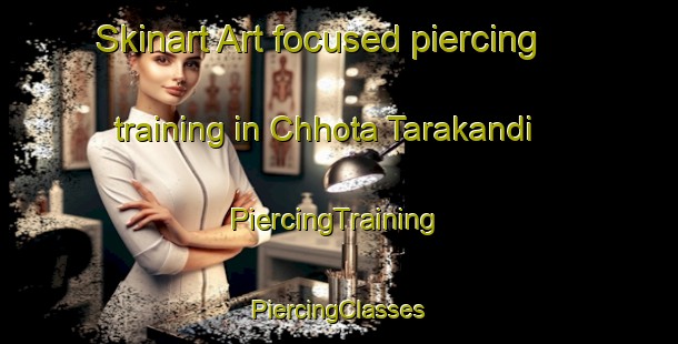 Skinart Art-focused piercing training in Chhota Tarakandi | #PiercingTraining #PiercingClasses #SkinartTraining-Bangladesh