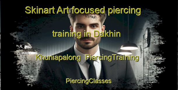 Skinart Art-focused piercing training in Dakhin Khuniapalong | #PiercingTraining #PiercingClasses #SkinartTraining-Bangladesh