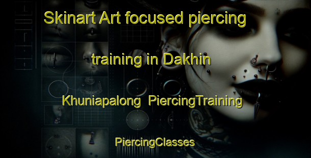 Skinart Art-focused piercing training in Dakhin Khuniapalong | #PiercingTraining #PiercingClasses #SkinartTraining-Bangladesh