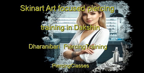 Skinart Art-focused piercing training in Dakshin Dharanibari | PiercingTraining | PiercingClasses | SkinartTraining-Bangladesh