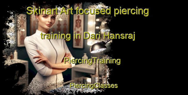 Skinart Art-focused piercing training in Dari Hansraj | #PiercingTraining #PiercingClasses #SkinartTraining-Bangladesh