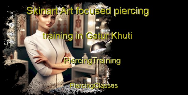 Skinart Art-focused piercing training in Gatur Khuti | #PiercingTraining #PiercingClasses #SkinartTraining-Bangladesh