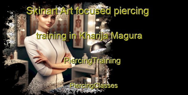 Skinart Art-focused piercing training in Kharija Magura | #PiercingTraining #PiercingClasses #SkinartTraining-Bangladesh