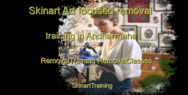 Skinart Art-focused removal training in Andharmaha | #RemovalTraining #RemovalClasses #SkinartTraining-Bangladesh