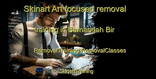 Skinart Art-focused removal training in Bamandah Bir | #RemovalTraining #RemovalClasses #SkinartTraining-Bangladesh