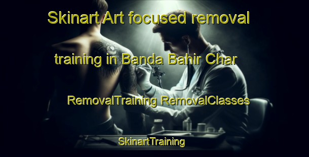 Skinart Art-focused removal training in Banda Bahir Char | #RemovalTraining #RemovalClasses #SkinartTraining-Bangladesh