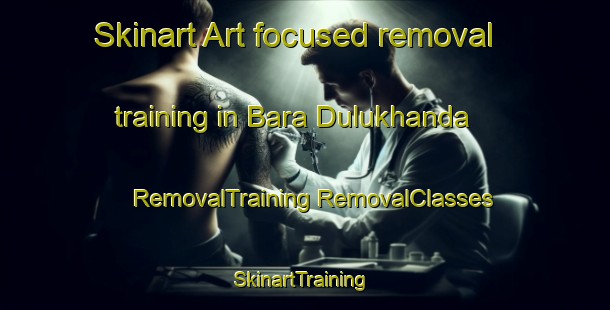 Skinart Art-focused removal training in Bara Dulukhanda | #RemovalTraining #RemovalClasses #SkinartTraining-Bangladesh