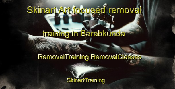 Skinart Art-focused removal training in Barabkunda | #RemovalTraining #RemovalClasses #SkinartTraining-Bangladesh