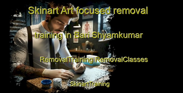 Skinart Art-focused removal training in Bari Shyamkumar | #RemovalTraining #RemovalClasses #SkinartTraining-Bangladesh