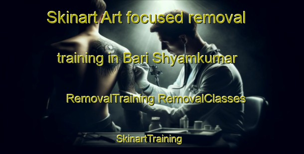 Skinart Art-focused removal training in Bari Shyamkumar | #RemovalTraining #RemovalClasses #SkinartTraining-Bangladesh