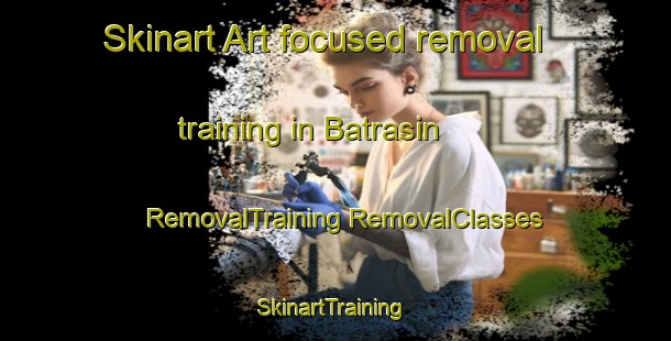 Skinart Art-focused removal training in Batrasin | #RemovalTraining #RemovalClasses #SkinartTraining-Bangladesh