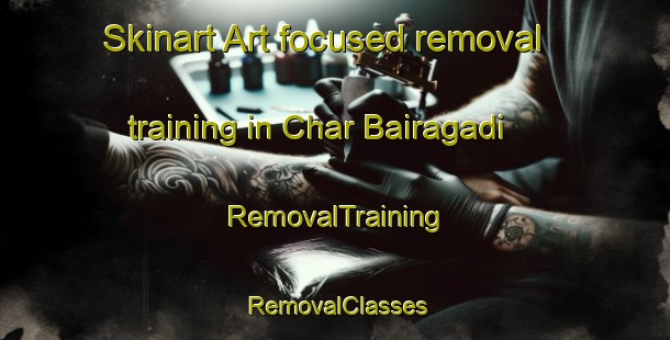 Skinart Art-focused removal training in Char Bairagadi | RemovalTraining | RemovalClasses | SkinartTraining-Bangladesh