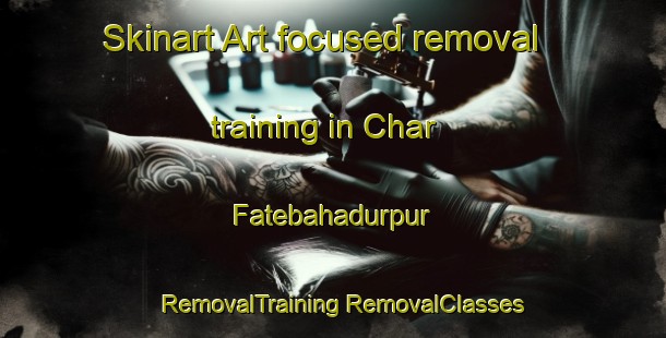 Skinart Art-focused removal training in Char Fatebahadurpur | #RemovalTraining #RemovalClasses #SkinartTraining-Bangladesh