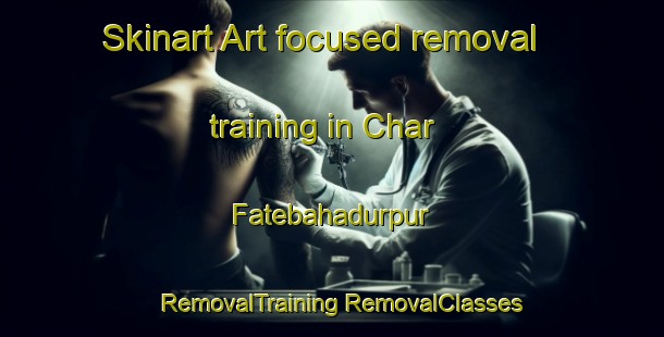 Skinart Art-focused removal training in Char Fatebahadurpur | #RemovalTraining #RemovalClasses #SkinartTraining-Bangladesh