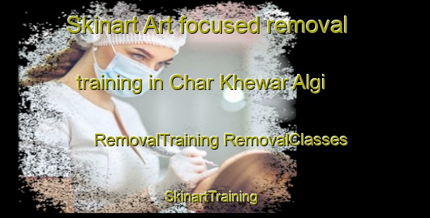 Skinart Art-focused removal training in Char Khewar Algi | #RemovalTraining #RemovalClasses #SkinartTraining-Bangladesh