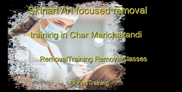 Skinart Art-focused removal training in Char Marichakandi | #RemovalTraining #RemovalClasses #SkinartTraining-Bangladesh