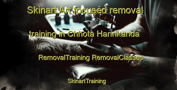 Skinart Art-focused removal training in Chhota Hanrikanda | #RemovalTraining #RemovalClasses #SkinartTraining-Bangladesh