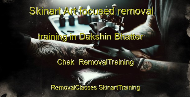 Skinart Art-focused removal training in Dakshin Bhatter Chak | #RemovalTraining #RemovalClasses #SkinartTraining-Bangladesh