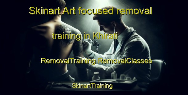 Skinart Art-focused removal training in Khirati | #RemovalTraining #RemovalClasses #SkinartTraining-Bangladesh